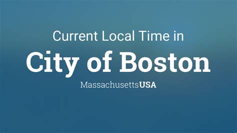 Current Local Time in City of Boston, Massachusetts, .